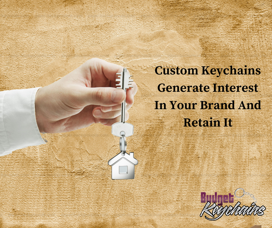 Custom Keychains Generate Interest In Your Brand And Retain It