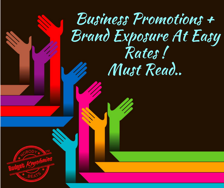 Business Promotions + Brand Exposure At Easy rates! Must Read..