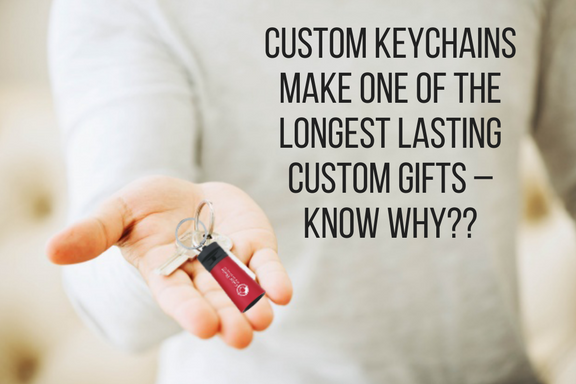 Custom Keychains Make One of the Longest Lasting Custom Gifts – Know Why