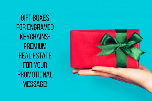 Gift Boxes For Engraved Keychains- Premium Real Estate For Your Promotional Message