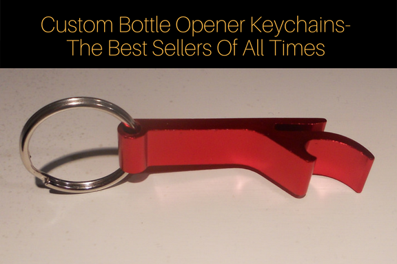 Custom Bottle Opener Keychains- The Best Sellers Of All Times