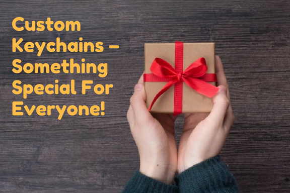 Custom Keychains – Something Special For Everyone
