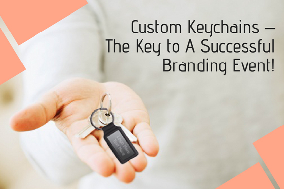 Custom Keychains – The Key to A Successful Branding Event