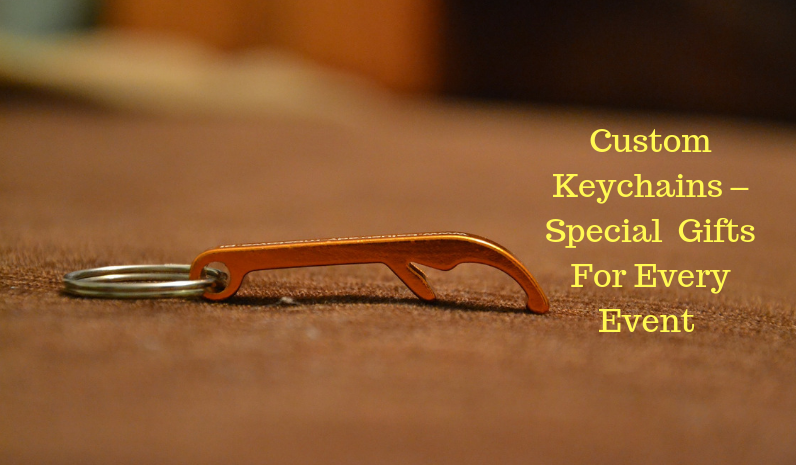 Custom Keychains – Special Gifts For Every Event